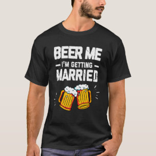 Bier her, ich heirate Männer Bräutigam Junggeselle T-Shirt