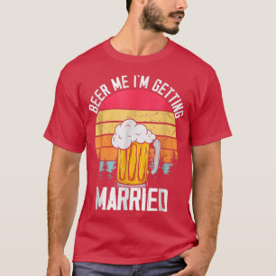 Bier her, ich heirate Männer Lustiger Bräutigam Ju T-Shirt