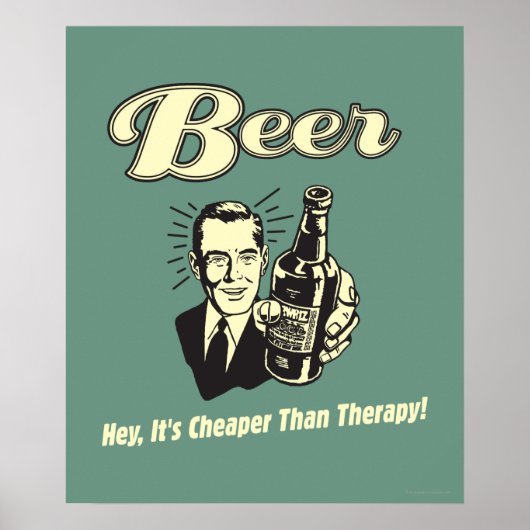 Bier: Hey, es ist billiger als Therapie Poster (Vorne)