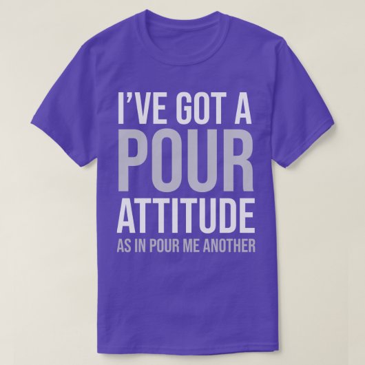 BIER ICH HABE EINE POUR-ATTITUTION GOT WIE IN POUR T-Shirt (Design vorne)