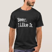 Bier. Ich mag es T-Shirt (Vorderseite)