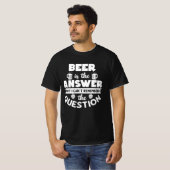 Bier ist die Antwort T-Shirt (Vorne ganz)