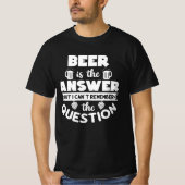 Bier ist die Antwort T-Shirt (Vorderseite)