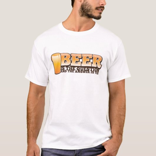 BIER IST DIE FRAGE und die Antwort ist JA! T-Shirt (Vorderseite)