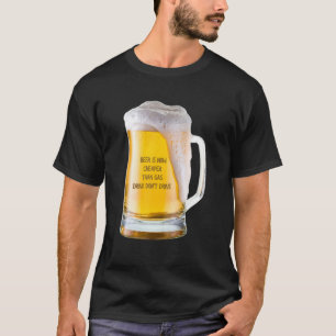 Bier ist jetzt billiger als Benzin Trinke nicht un T-Shirt