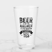 Bier ist nicht die Antwort Glas (Vorderseite)