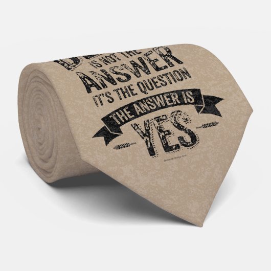 Bier ist nicht die Antwort Krawatte (Gerollt)