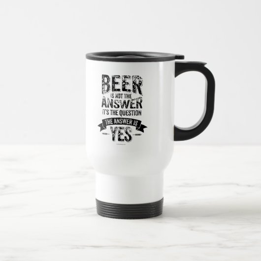 Bier ist nicht die Antwort Reisebecher (Rechts)