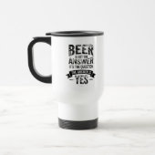 Bier ist nicht die Antwort Reisebecher (Links)