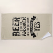 Bier ist nicht die Antwort Strandtuch (Vorderseite)