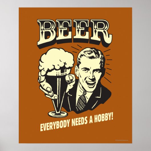 Bier: Jeder braucht einen Hobby Poster (Vorne)
