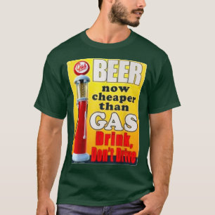 Bier jetzt billiger als Gas trinken Fahre keinen T T-Shirt