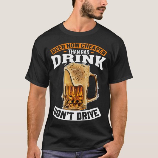 Bier jetzt billiger als Gas trinken nicht aufregen T-Shirt (Vorderseite)