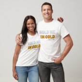 BIER JOKE HOLD MIR IM COLD T-Shirt (Unisex)