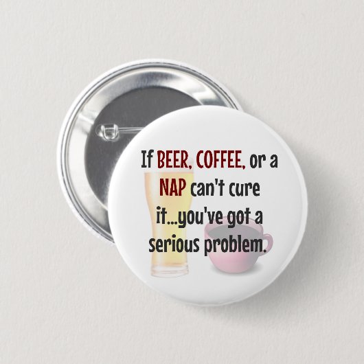 BIER, KAFFEE, NICKERCHEN...Problem gelöst Button (Vorne & Hinten)