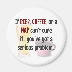 BIER, KAFFEE, NICKERCHEN...Problem gelöst Magnet