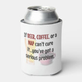 Bier, KAFFEE oder NICKERCHEN...Das Leben lösen Dosenkühler (Kanne Vorderseite)