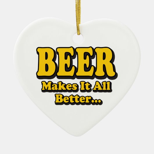 Bier macht es besser - Funny Beer Lovers Slogan Keramikornament (Vorne)
