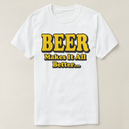 Bier macht es besser - Funny Beer Lovers Slogan T-Shirt
