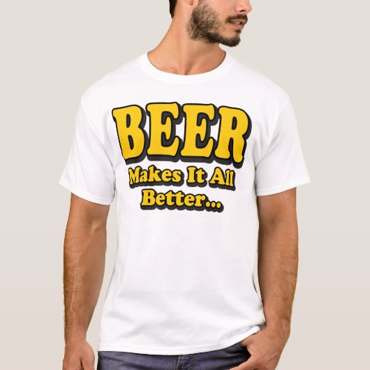 Bier macht es besser - Funny Beer Lovers Slogan T-Shirt (Vorderseite)