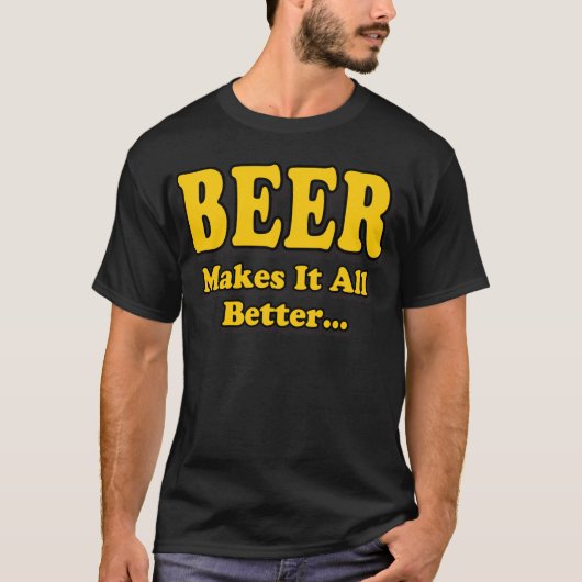 Bier macht es besser - Funny Beer Lovers Slogan T-Shirt (Vorderseite)