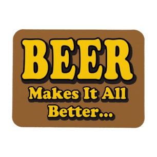 Bier macht es besser - Lustiger Bierliebhaber-Slog Magnet