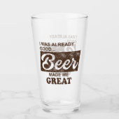 Bier machte mich großartig glas (Vorderseite)