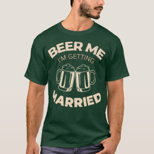 Bier Me Ich heirate 1 T-Shirt