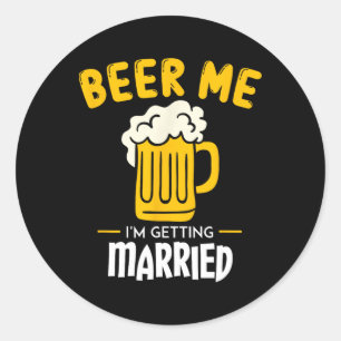 Bier Me Ich werde heiraten Groom Geschenk Bachelor Runder Aufkleber