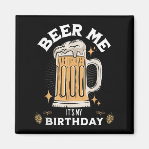 Bier Me sein Geburtstag Funny Beer Quote Grafik Magnet