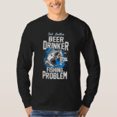 Bier mit einem Fischereiproblem T-Shirt (Vorderseite)