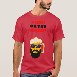 Bier oder Bart 2 T-Shirt