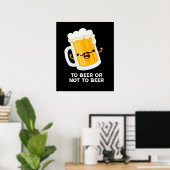 Bier oder nicht zu sonnigen trinken pun dunkel BG Poster (Heimbüro)