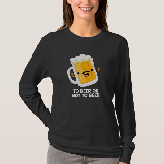 Bier oder nicht zu sonnigen trinken pun dunkel BG T-Shirt (Vorderseite)