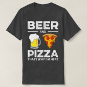 Bier & Pizza das ist, warum ich hier Funny Common T-Shirt (Design vorne)