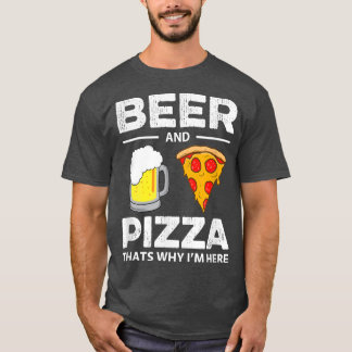 Bier & Pizza das ist, warum ich hier Funny Common  T-Shirt