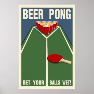 Bier Pong:  Erhalten Sie Ihre Bälle naß! Poster