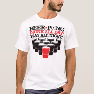 Bier Pong Getränk-den ganzen Tag Spiel-die ganze T-Shirt