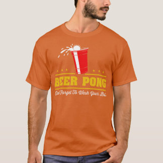 Bier Pong Vergiss nicht, deine Bälle zu waschen T-Shirt
