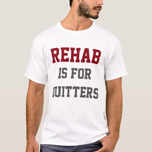Bier - Rehab ist für Quitter T-Shirt (Vorderseite)