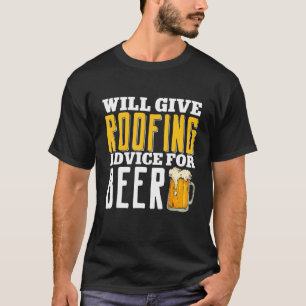 Bier Roofer Roof Cont wird beraten T-Shirt