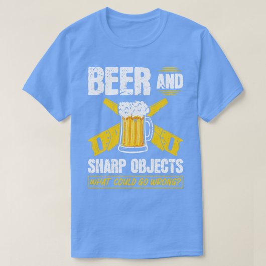 Bier Sharp Objekte, was schief gehen könnte T-Shirt (Design vorne)
