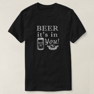 Bier steckt in dir! T-Shirt