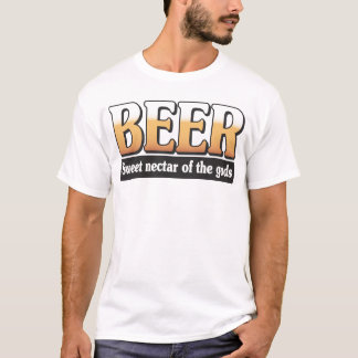 Bier… Süßer Nektar der Götter T-Shirt