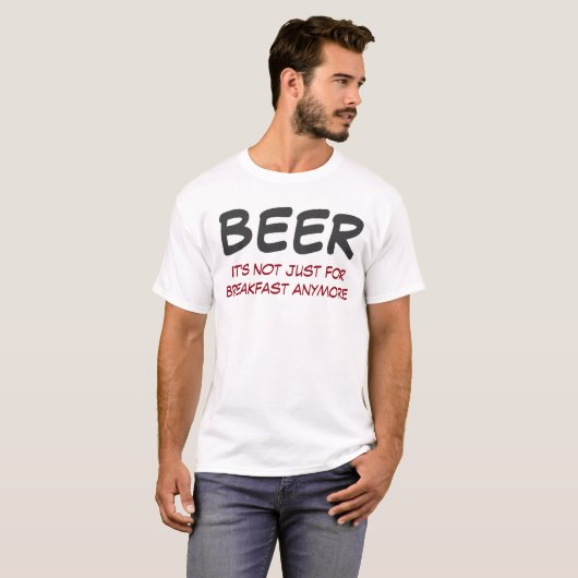 Bier-T - Shirt Es ist nicht mehr nur zum Frühstück (Vorne ganz)