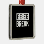 Bier Time Break Ornament Aus Metall (Rechts)
