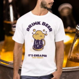 Bier trinken Es ist billiger als Therapie T-Shirt
