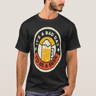 Bier trinken Es ist ein schlechter Tag, um ein Bie T-Shirt
