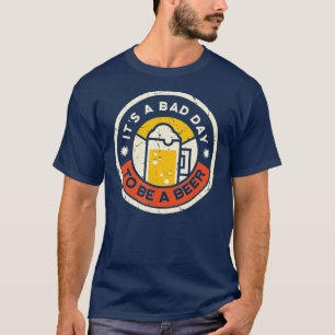 Bier trinken Funny Es ist ein schlechter Tag, ein T-Shirt