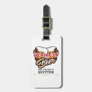 Bier trinken Geschenk, das ich aufgäbe, aber ich b Gepäckanhänger